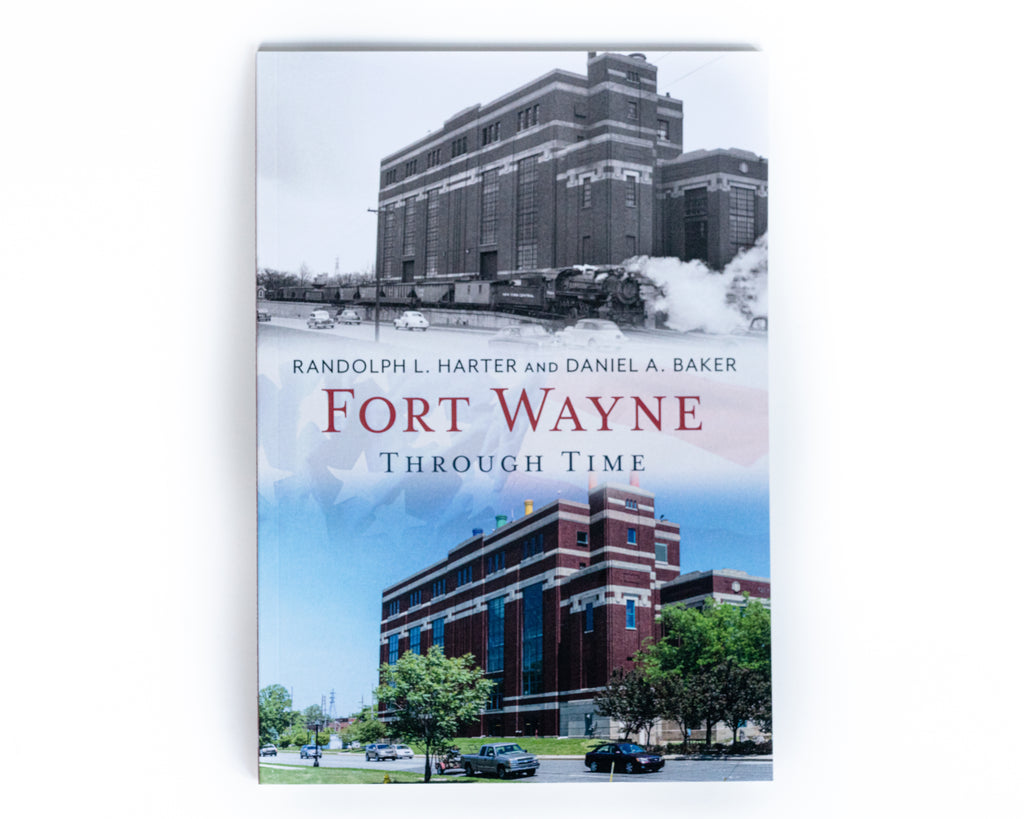 Fort Wayne Through Time Book